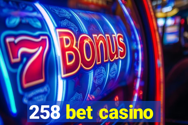 258 bet casino